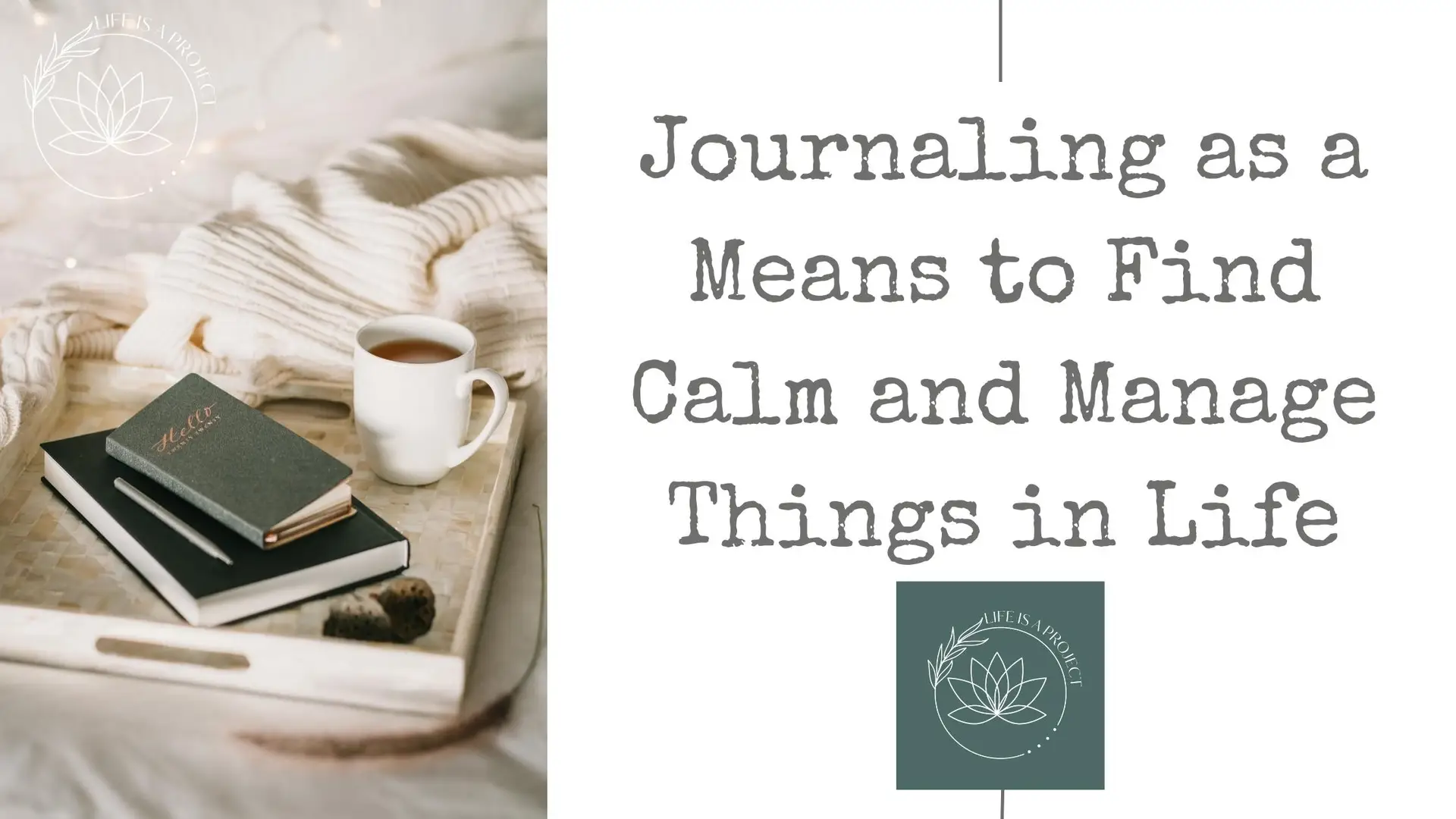Journaling as a Means to Find Calm and Manage Things in Life